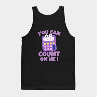 You Can Count On Me Tank Top